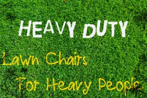 Extra Heavy Duty Lawn Chairs For Heavy People