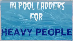 In Pool ladders For Heavy People