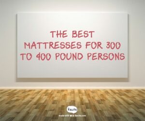 Best Mattresses For 400 Pound Persons