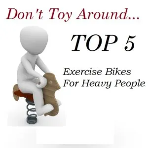 Upright Exercise Bikes For Heavy People Over 300Lbs