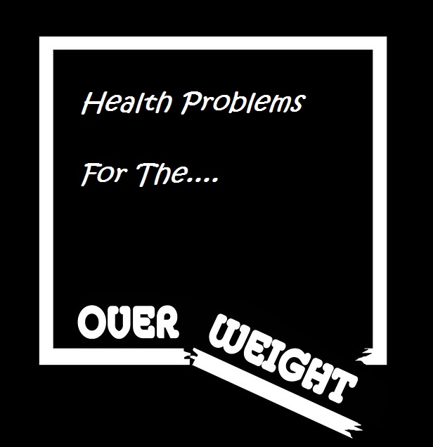 Health Problems For Overweight People