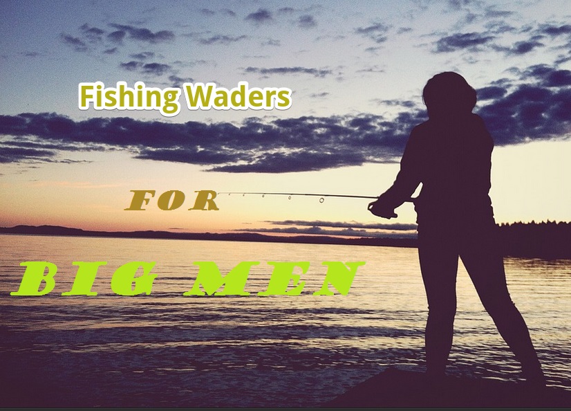 Extra Large Fishing Waders For Big Men