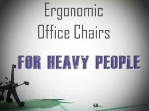 Ergonomic gaming Chairs For Heavy People