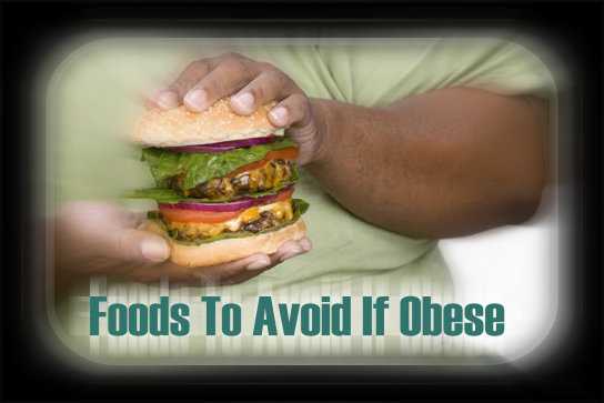 Foods To Avoid When Obese