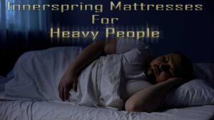 Innerspring Mattress For Heavy People