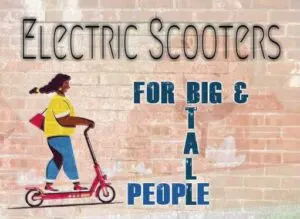 Electric Scooters For Big And Tall People