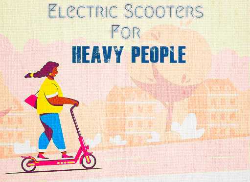 Electric Scooters For Heavy People