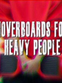 Hoverboards For Heavy People