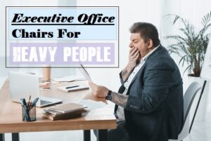 Executive Chairs For Heavy People Office