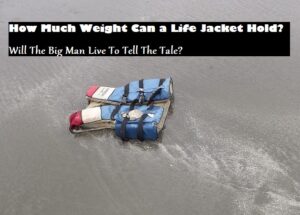 How Much Weight Can a Life Jacket Hold