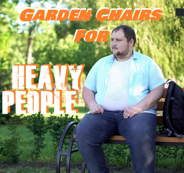 Garden Chairs For Heavy People