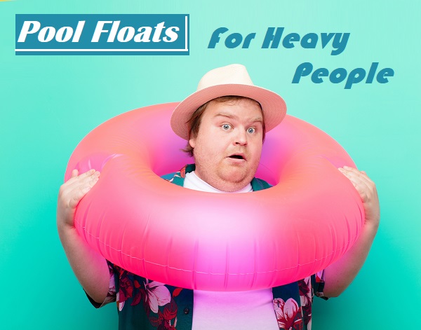 Pool Floats For Heavy People